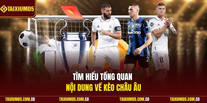 Tìm hiểu tổng quan nội dung về cược châu Âu